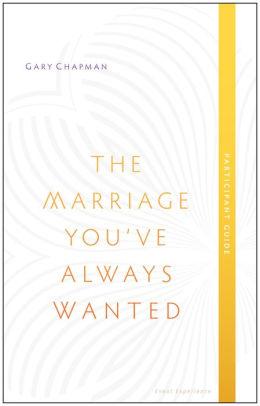 The Marriage You’ve Always Wanted Event Experience Participant Guide